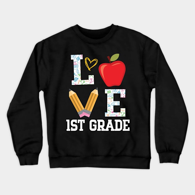 Love 1st Grade Student Teacher Happy Back To School Day Crewneck Sweatshirt by bakhanh123